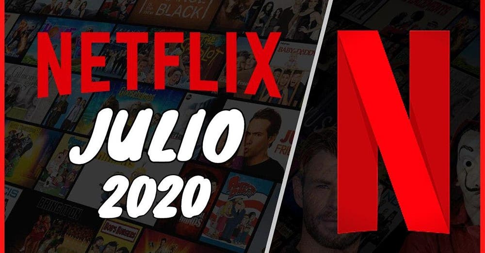 Netflix Estrenos De Series Películas Y Documentales En Julio 2020 